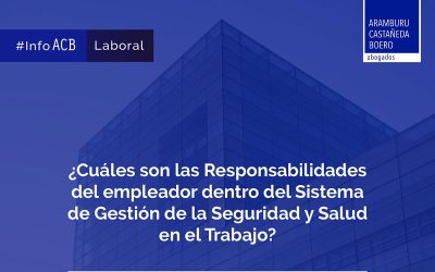 Las responsabilidades del empleador dentro del Sistema de Gestión de la Seguridad y Salud en el Trabajo