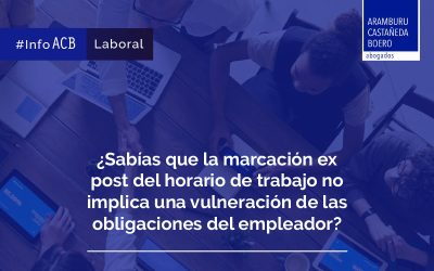 ¿Sabías que la marcación ex post del horario de trabajo no implica una vulneración de las obligaciones del empleador?